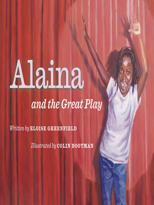 Title details for Alaina and the Great Play by Eloise Greenfield - Available